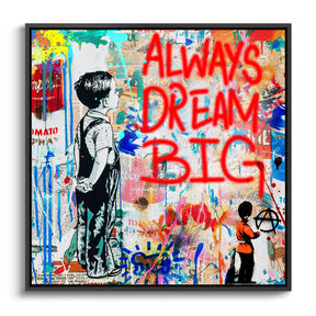 "ALWAYS DREAM BIG"