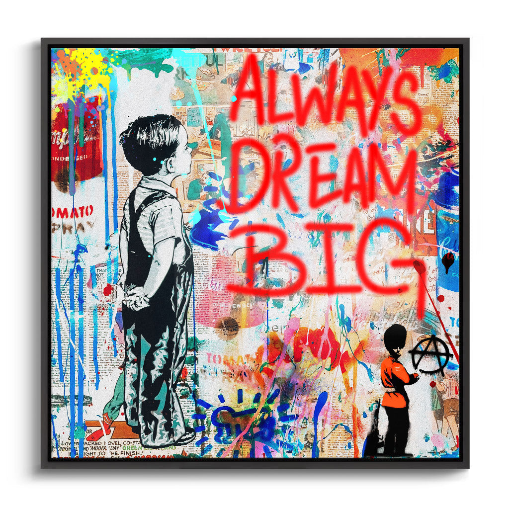 "ALWAYS DREAM BIG"