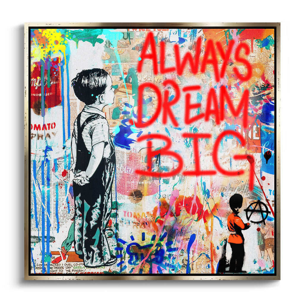 "ALWAYS DREAM BIG"